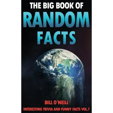 The Big Book of Random Facts Volume 7: 1000 Interesting Facts And Trivia