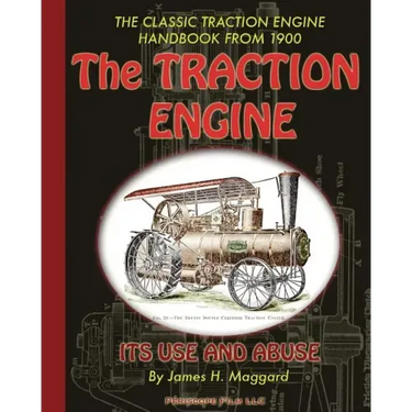 The Traction Engine Its Use and Abuse