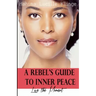 A Rebel's Guide to Inner Peace: Live The Moment