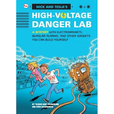 Nick And Tecla'S High-Voltage Danger Lab: A Mystery With Electromagnets, Burglar Alarms And Other Gadgets You Can Build Yourself