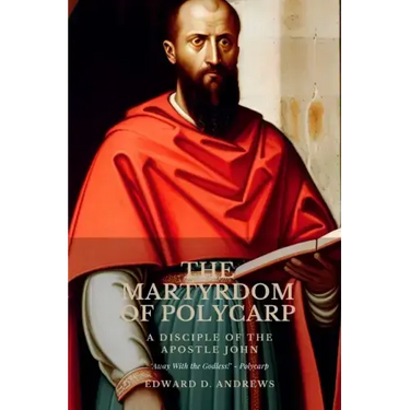 The Martyrdom of Polycarp: A Disciple of the Apostle John