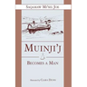Muinjij Becomes a Man