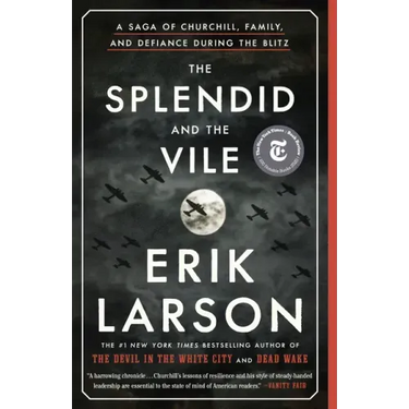 The Splendid and the Vile: A Saga of Churchill, Family, and Defiance During the Blitz