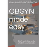 OBGYN made easy: Don't waste time on the shell, the pearl is inside!