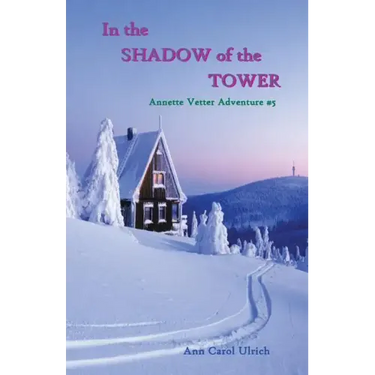 In the Shadow of the Tower: Annette Vetter Adventure #5