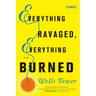Everything Ravaged, Everything Burned: Stories