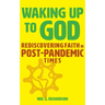 Waking Up to God: Rediscovering Faith in Post-Pandemic Times