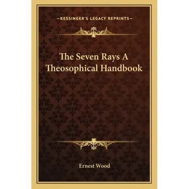 The Seven Rays a Theosophical Handbook