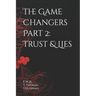 The Game Changers Part 2: Trust & Lies