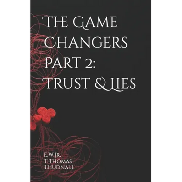 The Game Changers Part 2: Trust & Lies