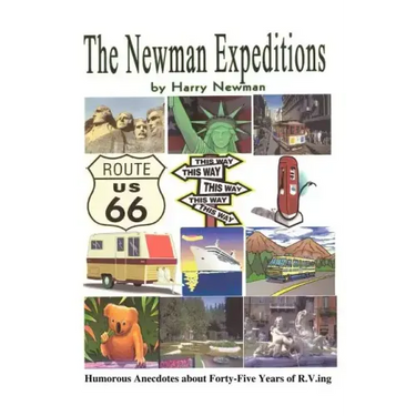 The Newman Expeditions: Humorous Anecdotes about Forty-Five Years of R.V.Ing