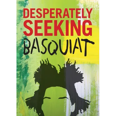 Desperately Seeking Basquiat