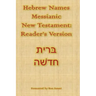 Hebrew Names Messianic New Testament: Reader's Version