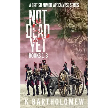 Not Dead Yet: A British Zombie Apocalypse Series (Books 1-3)