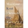 Maritime Kent Through the Ages: Gateway to the Sea