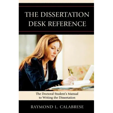 The Dissertation Desk Reference: The Doctoral Student's Manual to Writing the Dissertation