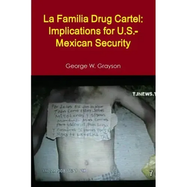 La Familia Drug Cartel: Implications for U.S.-Mexican Security