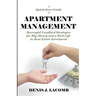 A Quick Start Guide to Apartment Management: Successful Landlord Strategies for Big Money and a Rich Life in Real Estate Investment