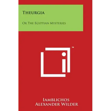 Theurgia: Or The Egyptian Mysteries