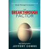 The Breakthrough Factor: Overcome Your Emotional Barriers & Break Through to Success