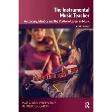 The Instrumental Music Teacher: Autonomy, Identity and the Portfolio Career in Music