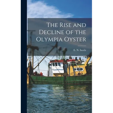 The Rise and Decline of the Olympia Oyster