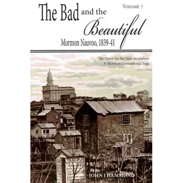 The Bad and the Beautiful: Mormon Nauvoo 1839-41