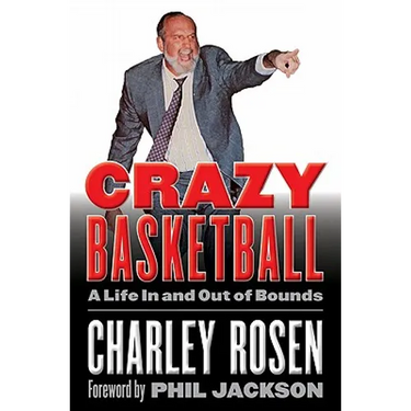 Crazy Basketball: A Life in and Out of Bounds