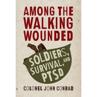 Among the Walking Wounded: Soldiers, Survival, and Ptsd