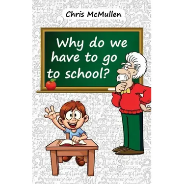Why Do We Have to Go to School?: (Technology in the Classroom)