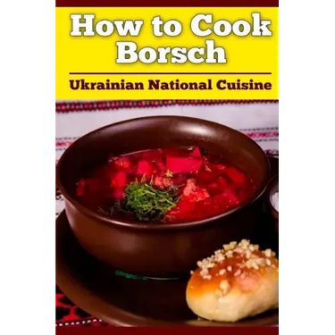 How to Cook Borsch: Borscht. Recipe Borscht. Red Beet Borscht. Ukrainian National Cuisine