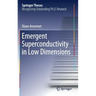 Emergent Superconductivity in Low Dimensions