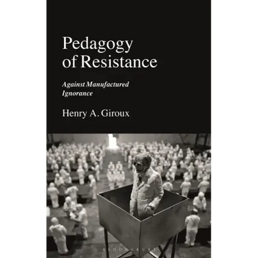 Pedagogy of Resistance: Against Manufactured Ignorance