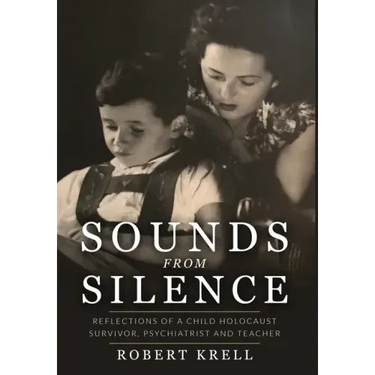 Sounds from Silence: Reflections of a Child Holocaust Survivor, Psychiatrist, and Teacher