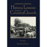 Lexington, Virginia: History Lessons from a Country Church Volume 1