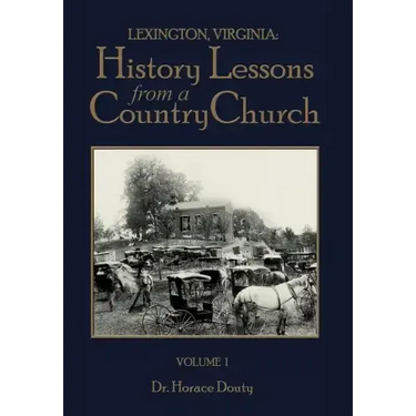 Lexington, Virginia: History Lessons from a Country Church Volume 1