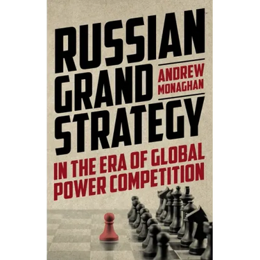 Russian Grand Strategy in the era of global power competition