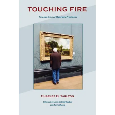 Touching Fire: New and Selected Ekphrastic Prosimetra