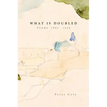 What is Doubled: Poems 1981-1998