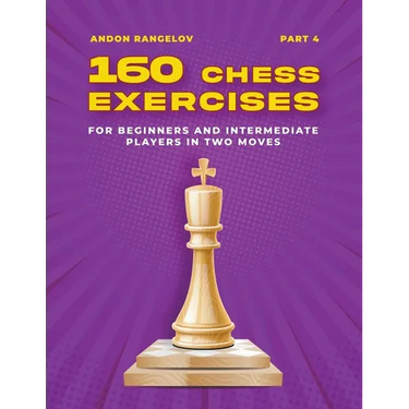 160 Chess Exercises for Beginners and Intermediate Players in Two Moves, Part 4