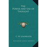 The Power and Use of Thought