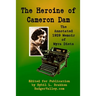 The Heroine of Cameron Dam: The Annotated 1929 Memoir of Myra Dietz