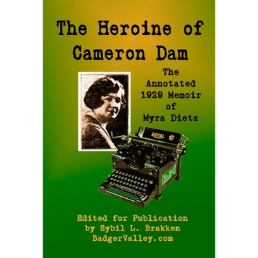 The Heroine of Cameron Dam: The Annotated 1929 Memoir of Myra Dietz