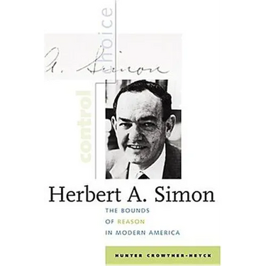 Herbert A. Simon: The Bounds of Reason in Modern America