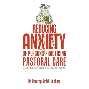 Reducing Anxiety of Persons Practicing Pastoral Care: A Comprehensive Guide to Interpathic Training