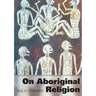 On Aboriginal Religion
