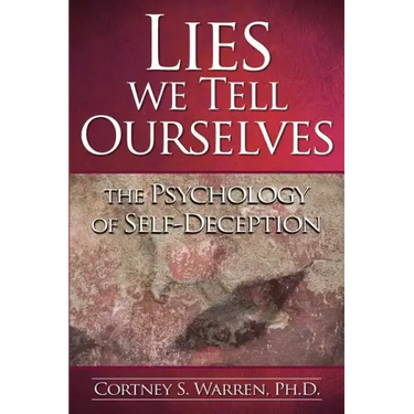 Lies We Tell Ourselves: The Psychology of Self-Deception