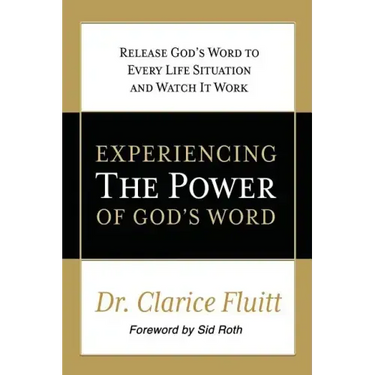 Experiencing the Power of God's Word: Release God's Word to Every Life Situation and Watch It Work