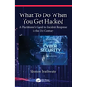 What to Do When You Get Hacked: A Practitioner's Guide to Incident Response in the 21st Century