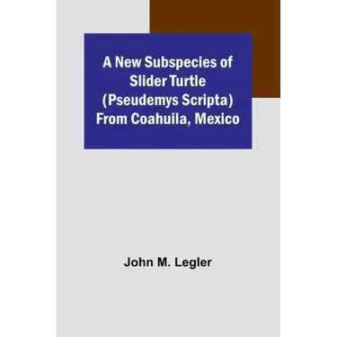 A New Subspecies of Slider Turtle (Pseudemys scripta) from Coahuila, Mexico